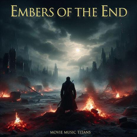 Embers of the End | Boomplay Music