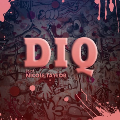 Diq ft. Nicole Taylor | Boomplay Music