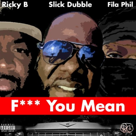 Fuck You Mean ft. Fly, Ricky B & Fila Phil | Boomplay Music