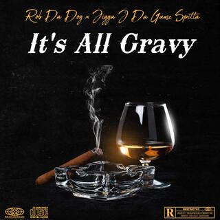 It's All Gravy ft. Jigga J Da Gamespitta lyrics | Boomplay Music