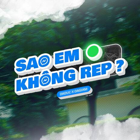 Sao Em Không Rep? ft. DAGIAM | Boomplay Music