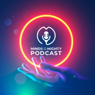 Minds of the Mighty Podcast