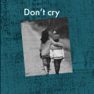 Don't cry