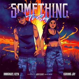 Something To Say ft. Karima Jay lyrics | Boomplay Music