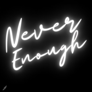 Never Enough (Radio Edit) lyrics | Boomplay Music