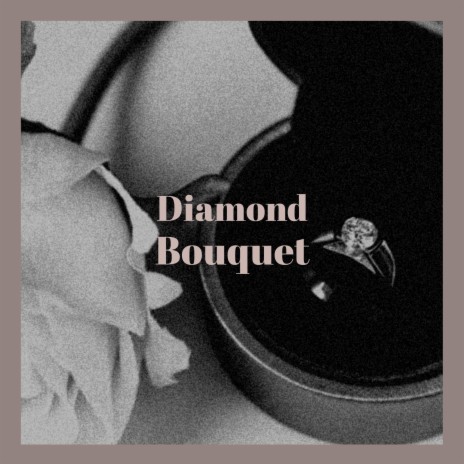 Diamond Bouquet | Boomplay Music