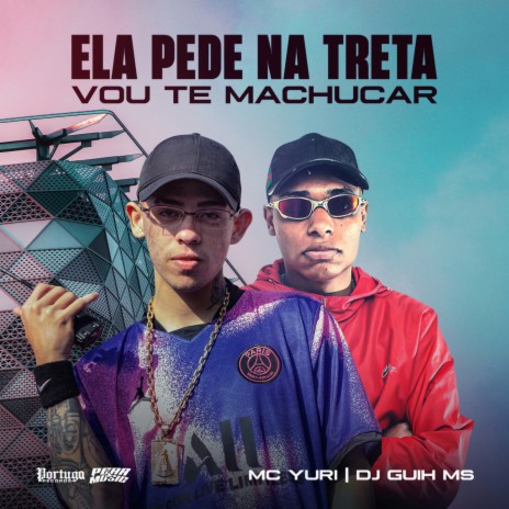 Ela Pede na Treta Vou Te Machucar ft. DJ GUIH MS | Boomplay Music