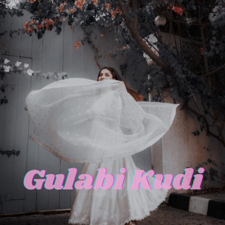 Gulabi Kudi | Boomplay Music