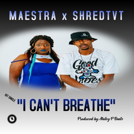 CAN'T BREATHE ft. MAESTRA EMCEES