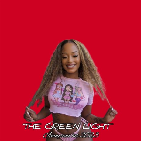THE GREEN LIGHT - Amapiano 2023 | Boomplay Music