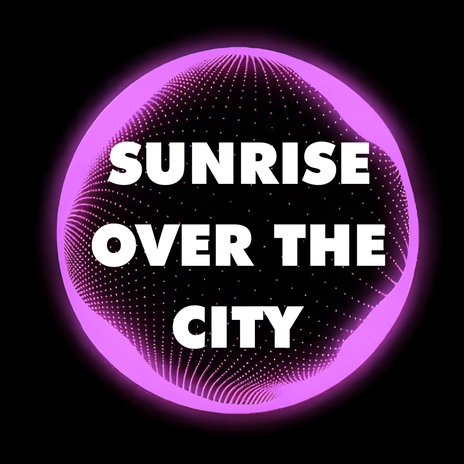 Sunrise Over the City | Boomplay Music