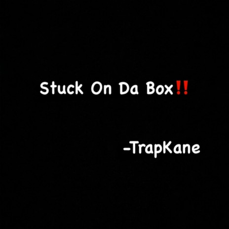 Stuck On Da Box | Boomplay Music