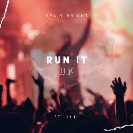 Run It Up ft. 1L1L | Boomplay Music