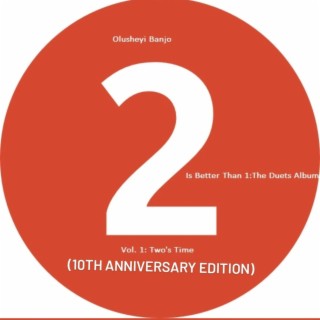 2 Is Better Than 1:The Duets Album: Two's Time (10th Anniversary Edition)