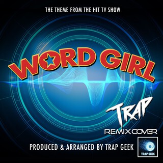 Word Girl Main Theme (From Word Girl) (Trap Remix Cover)