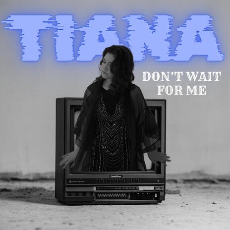 Don't wait for me | Boomplay Music