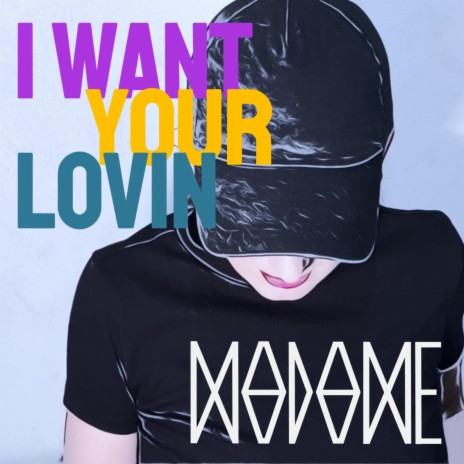 I Want Your Lovin | Boomplay Music