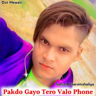 Pakdo Gayo Tero Valo Phone