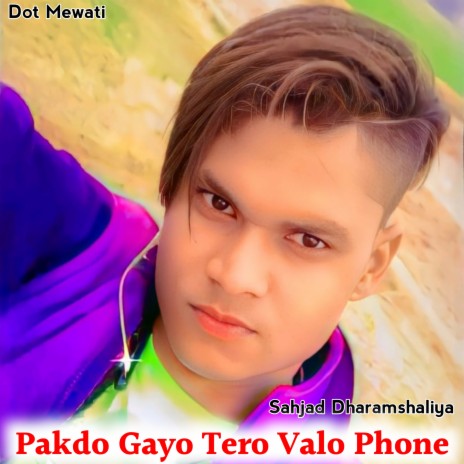 Pakdo Gayo Tero Valo Phone | Boomplay Music