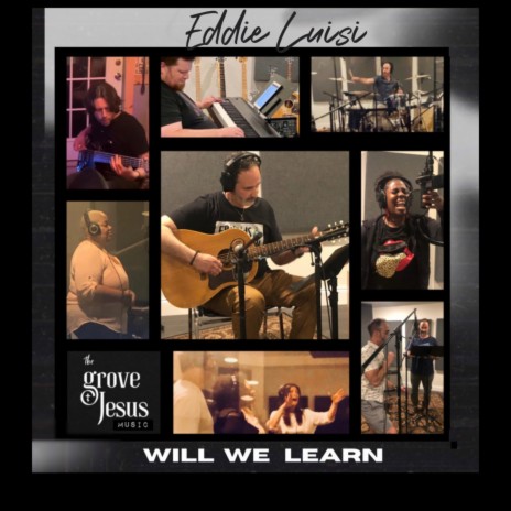 WILL WE LEARN ft. Eddie Luisi