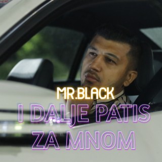 I dalje patis za mnom (Mr.Black)