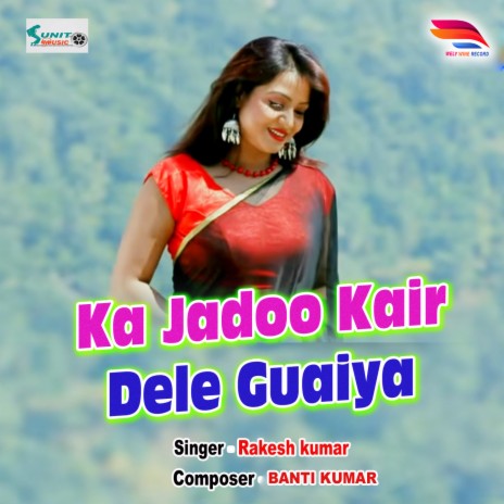 Ka Jadoo Kair Dele Guaiya | Boomplay Music