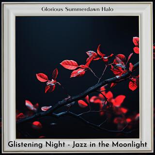 Glistening Night-Jazz in the Moonlight