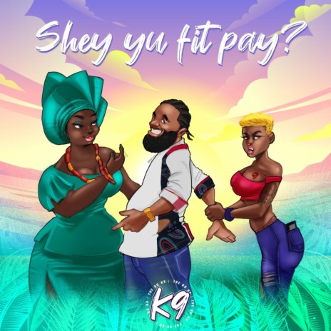 Shey Yu Fit Pay? | Boomplay Music