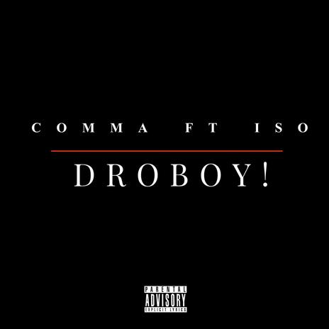 COMMA ft. DROBOY! & ISO | Boomplay Music