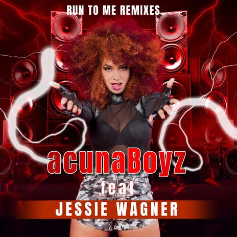 Run to Me (feat. Jessie Wagner) (Acuna Boyz Killer Wave Mix) | Boomplay Music