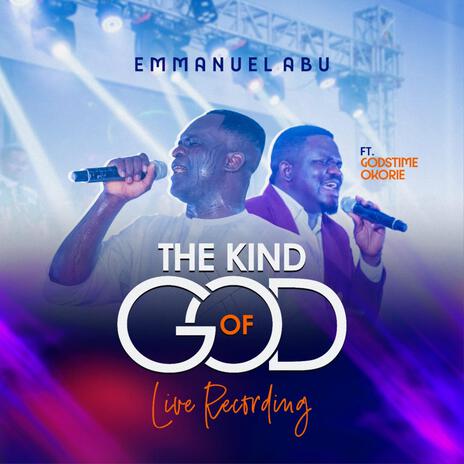 The Kind of God (Live Recording) (Live) ft. Godstime Okorie | Boomplay Music