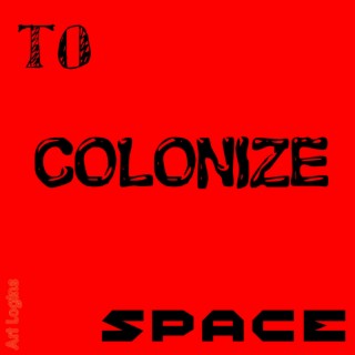 To Colonize Space