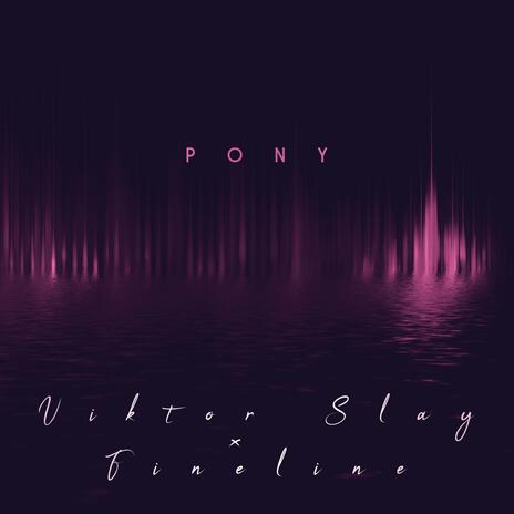 Pony ft. Fineline | Boomplay Music