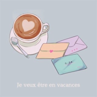 Je veux être en vacances