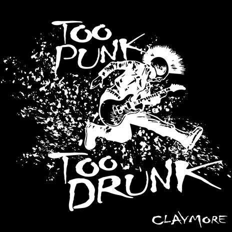 Too Punk Too Drunk | Boomplay Music