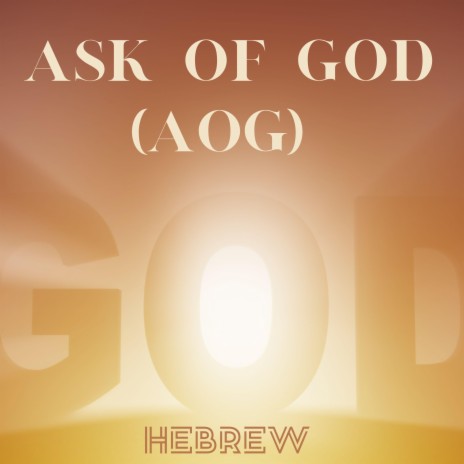 Ask of God (AOG) | Boomplay Music
