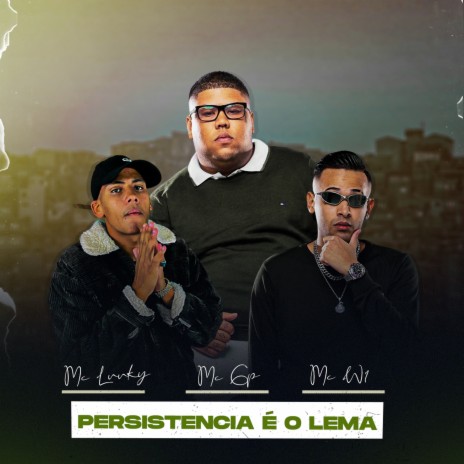 Persistência É o Lema ft. MC W1, MC LUUKY & DJ MENOR PR | Boomplay Music