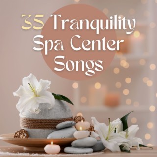35 Tranquility Spa Center Songs: Relaxing, Sleepy Thunderstorms