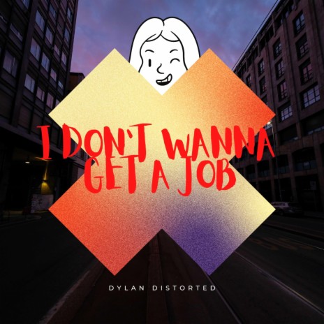 I Don't Wanna Get A Job | Boomplay Music