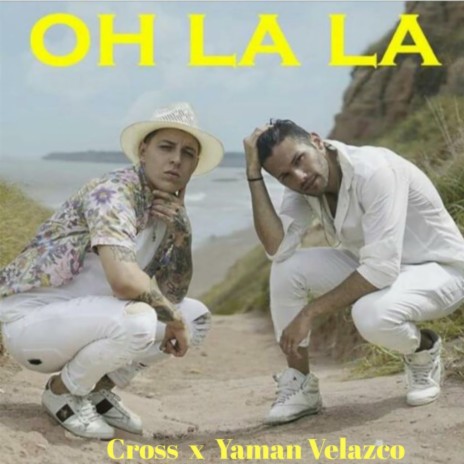 Oh La La ft. Yaman Velazco | Boomplay Music