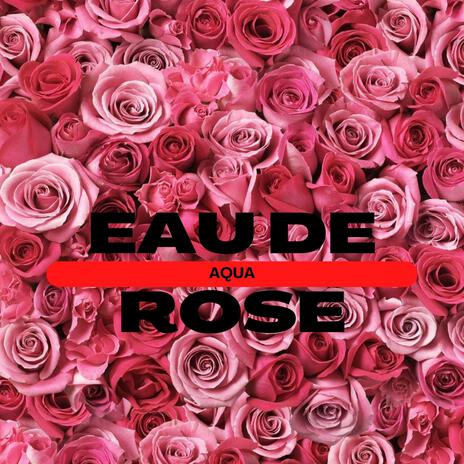 Eau De Rose | Boomplay Music