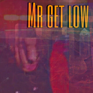 Mr get low