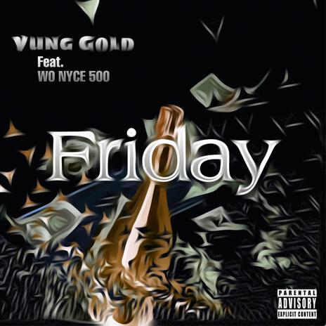 Friday ft. Wo Nyce 500 | Boomplay Music