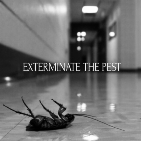 Exterminate the Pest | Boomplay Music