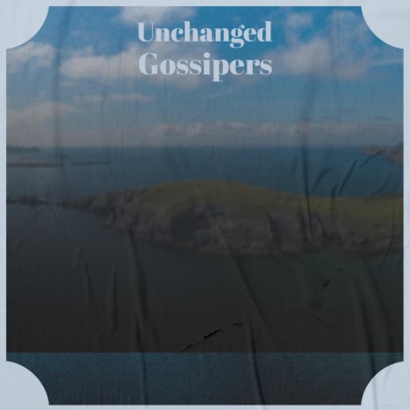 Unchanged Gossipers | Boomplay Music