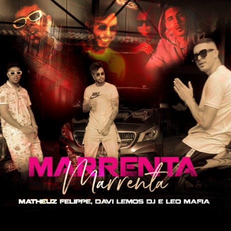 Marrenta ft. Matheuz Felippe & Leo Mafia | Boomplay Music