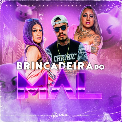 Brincadeira do Mal ft. Dani Ripardo & Dj Gugu