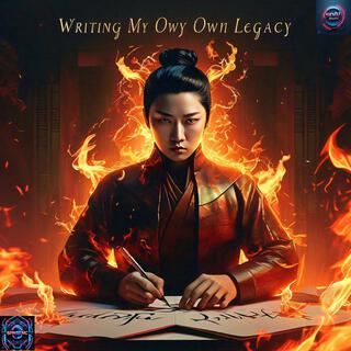 Writing My Own Legacy (Empowering Anthems for the Fearless)