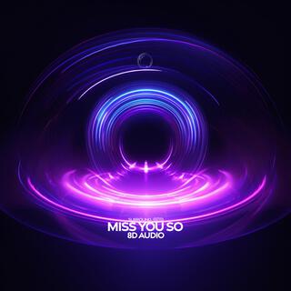 Miss You So (8D Audio)