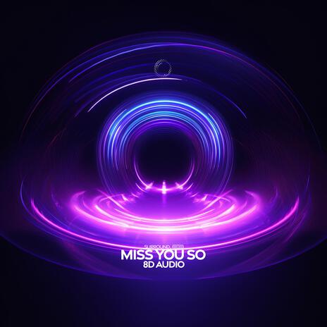 Miss You So (8D Audio) ft. (((()))) | Boomplay Music